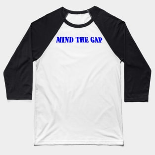 MIND THE GAP Baseball T-Shirt